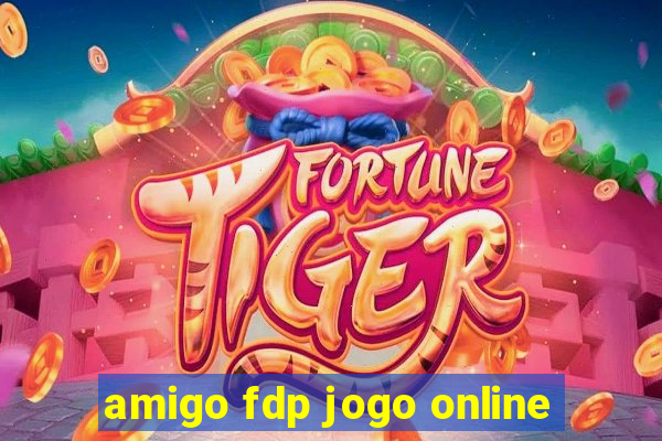 amigo fdp jogo online